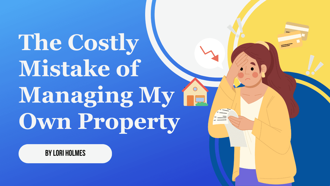 Property Owners Perspective: What I Learned Managing My Properties